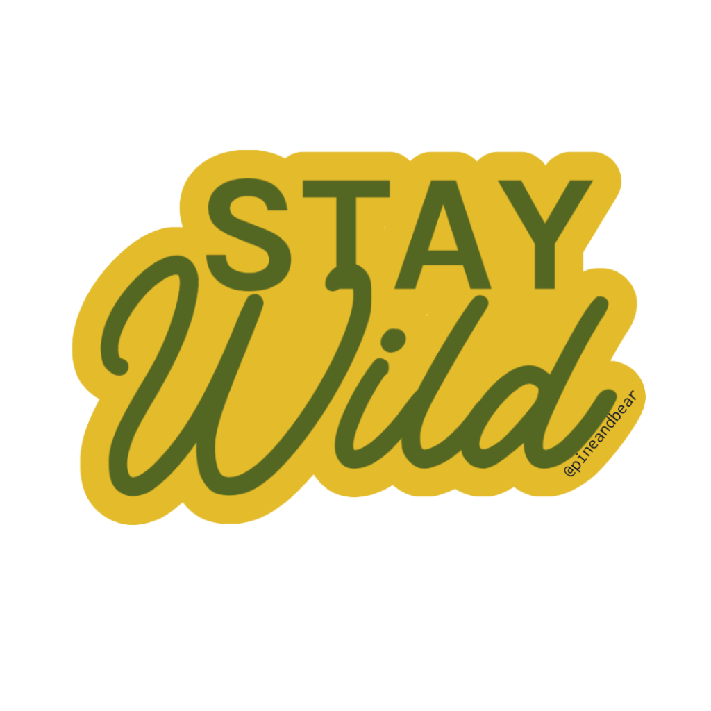 Stay wild Vinyl Sticker